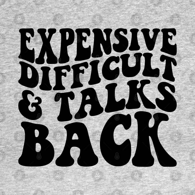 Expensive Difficult And Talks Back Mothers Day Mom Life by Nisrine